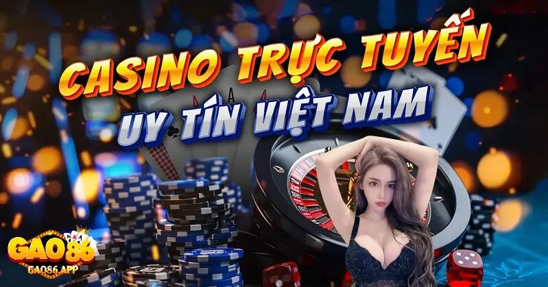 Casino Trực Tuyến Gao86 – Giải Trí Thật, Lợi Nhuận Cao