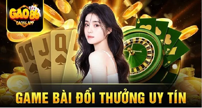 Gao86: Vũ Trụ Game Bài Đổi Thưởng Đa Dạng Nhất Châu Á