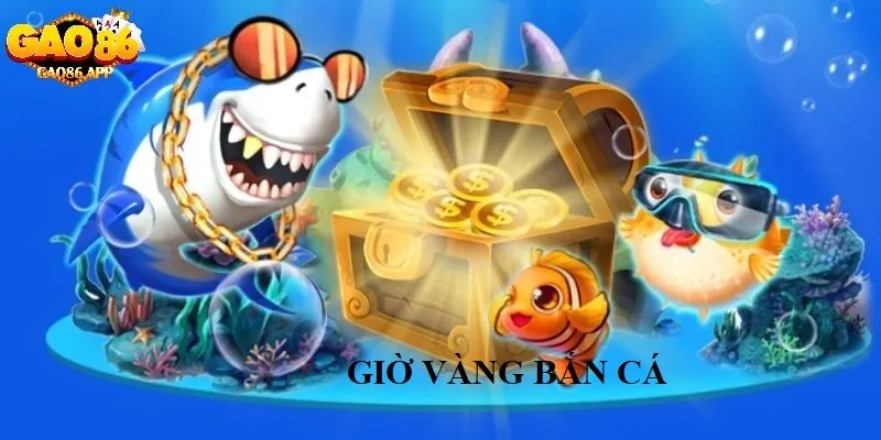 Giờ Vàng – Mẹo Bắn Cá Hiệu Quả Để Săn Cá Khủng Tại Gao86