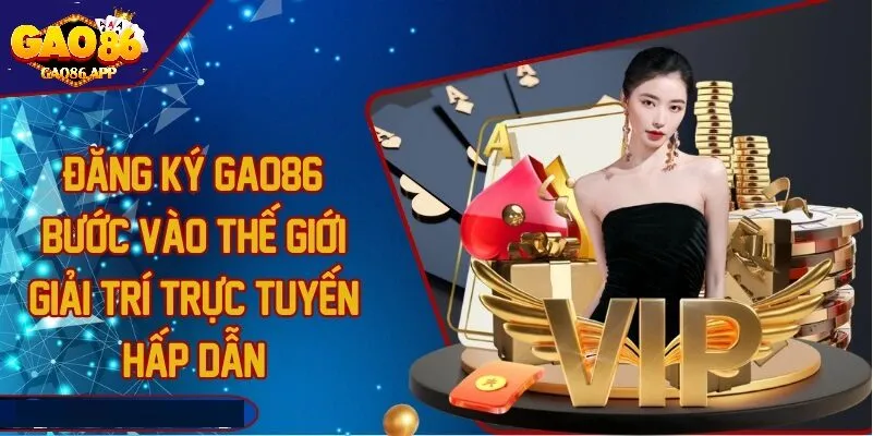 Hướng Dẫn Chi Tiết Cách Đăng Ký Tài Khoản Trên Gao86