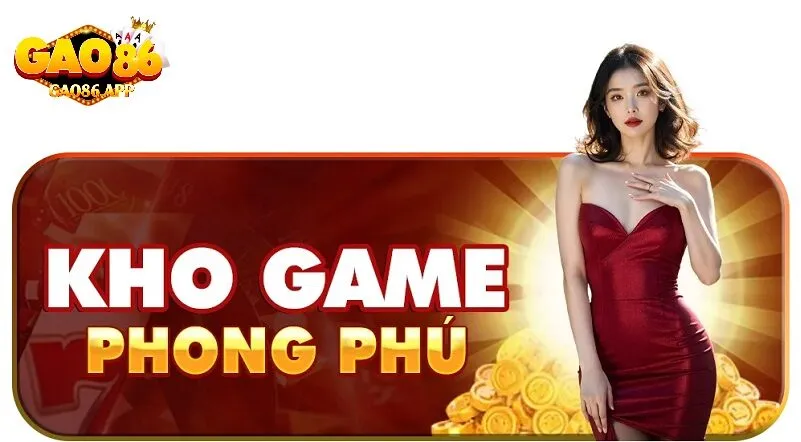 Kho Trò Chơi Đa Dạng, Đáp Ứng Mọi Yêu Cầu