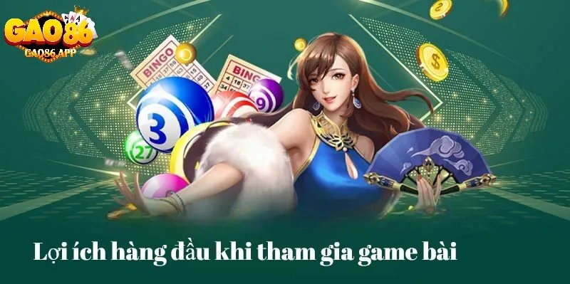 Lợi Ích Khi Tham Gia Chơi Game Bài Tại Gao86