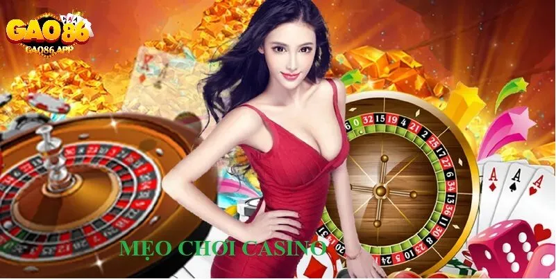 Mẹo chơi Casino Online hiệu quả tại Gao86