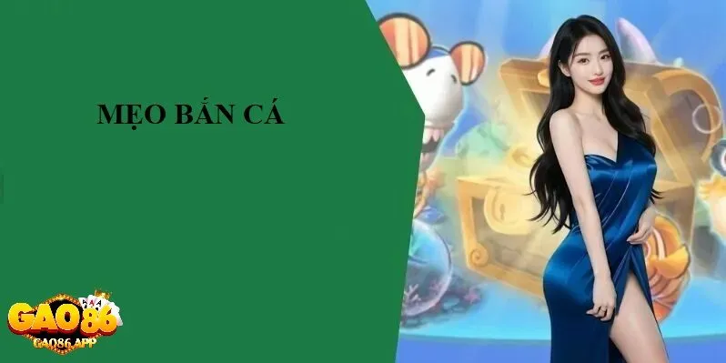 Tổng Kết Các Mẹo Bắn Cá Hiệu Quả Trên Gao86