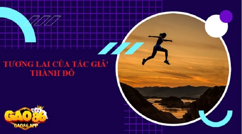 Tương lai của Tác giả Thành Đô